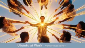 Read more about the article Ubuntu at Work: Why “I Am Because We Are” Changes Everything